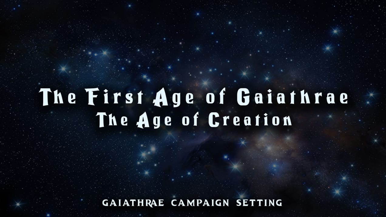 The First Age of Gaiathrae: The Age of Creation
