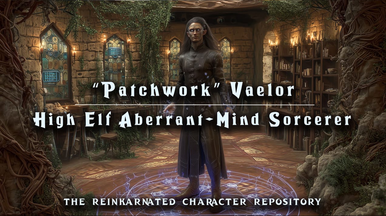 “Patchwork” Vaelor – High Elf Aberrant-Mind Sorcerer